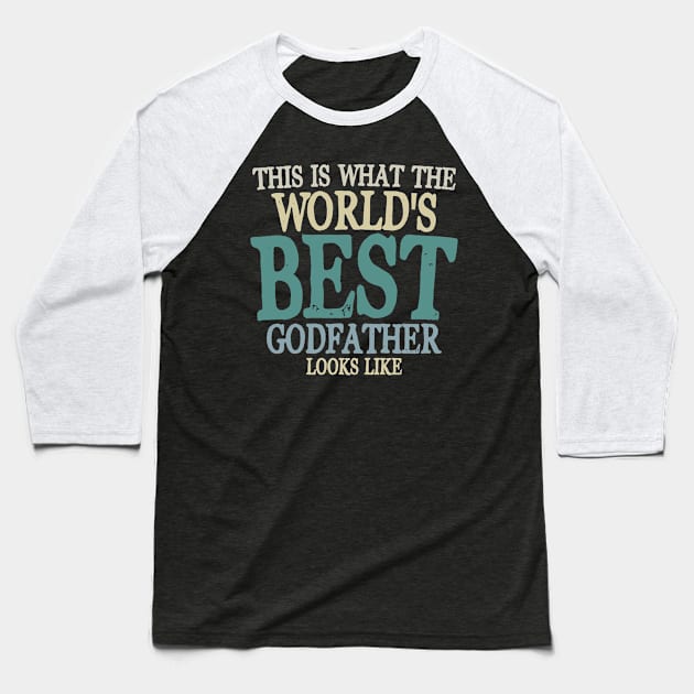 This is What The World's Best Godfather Looks Like Baseball T-Shirt by AngelBeez29